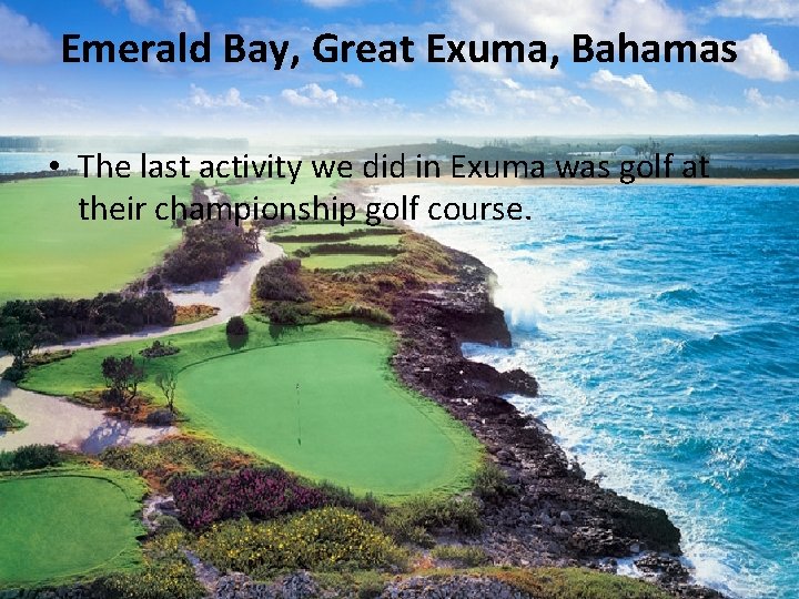 Emerald Bay, Great Exuma, Bahamas • The last activity we did in Exuma was