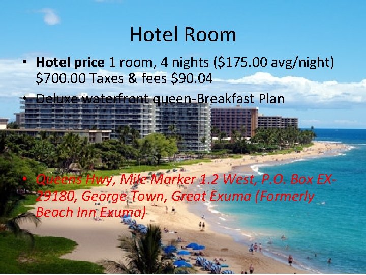 Hotel Room • Hotel price 1 room, 4 nights ($175. 00 avg/night) $700. 00