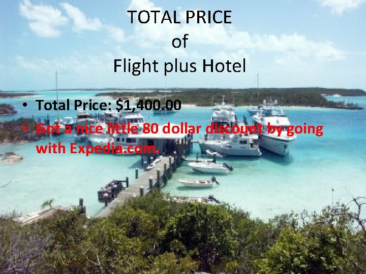 TOTAL PRICE of Flight plus Hotel • Total Price: $1, 400. 00 • Got