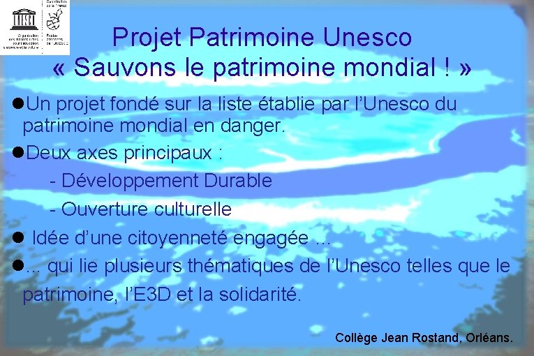 Projet Patrimoine Unesco « Sauvons le patrimoine mondial ! » Un projet fondé sur