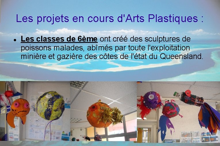 Les projets en cours d'Arts Plastiques : Les classes de 6ème ont créé des