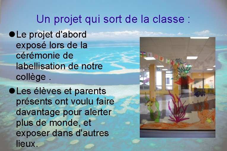 Un projet qui sort de la classe : Le projet d'abord exposé lors de