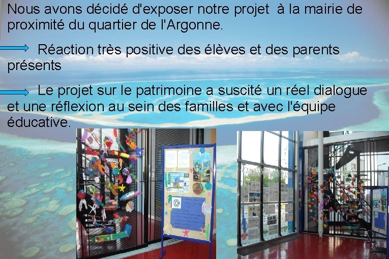 Nous avons décidé d'exposer notre projet à la mairie de proximité du quartier de