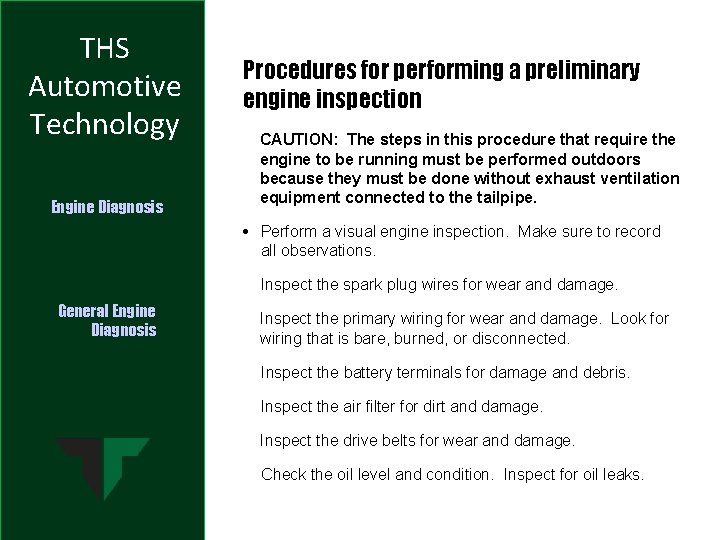 THS Automotive Technology Engine Diagnosis Procedures for performing a preliminary engine inspection CAUTION: The