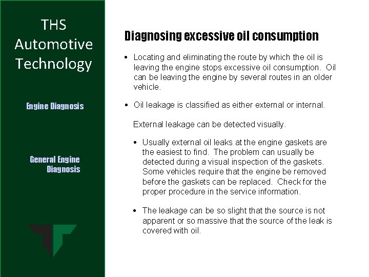 THS Automotive Technology Engine Diagnosis Diagnosing excessive oil consumption • Locating and eliminating the