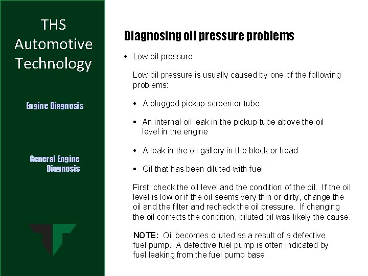 THS Automotive Technology Engine Diagnosis Diagnosing oil pressure problems • Low oil pressure is