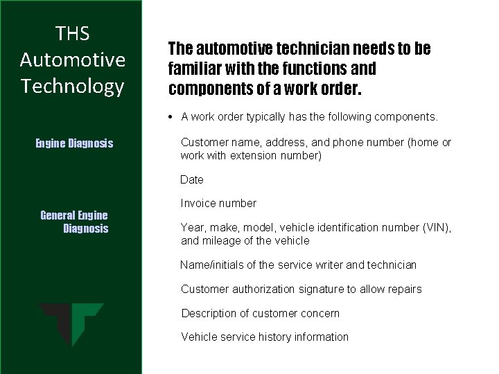 THS Automotive Technology The automotive technician needs to be familiar with the functions and