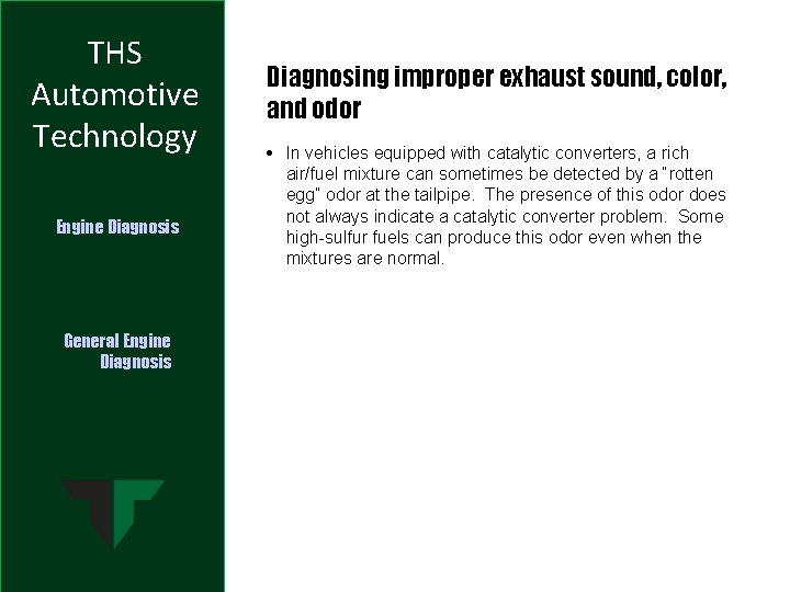 THS Automotive Technology Engine Diagnosis General Engine Diagnosis Diagnosing improper exhaust sound, color, and