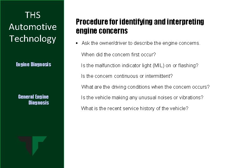THS Automotive Technology Procedure for identifying and interpreting engine concerns • Ask the owner/driver