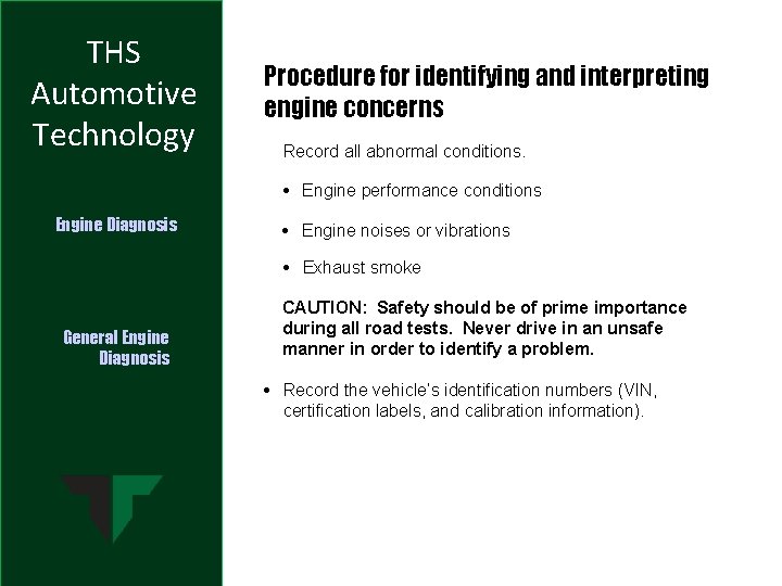 THS Automotive Technology Procedure for identifying and interpreting engine concerns Record all abnormal conditions.