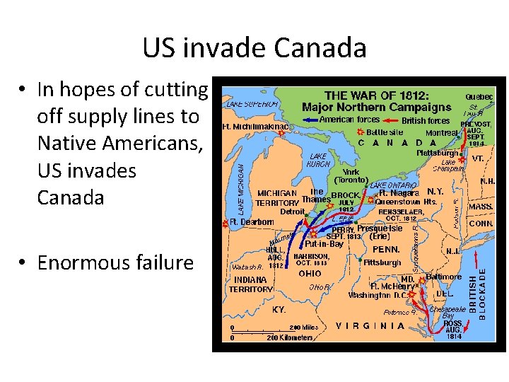 US invade Canada • In hopes of cutting off supply lines to Native Americans,