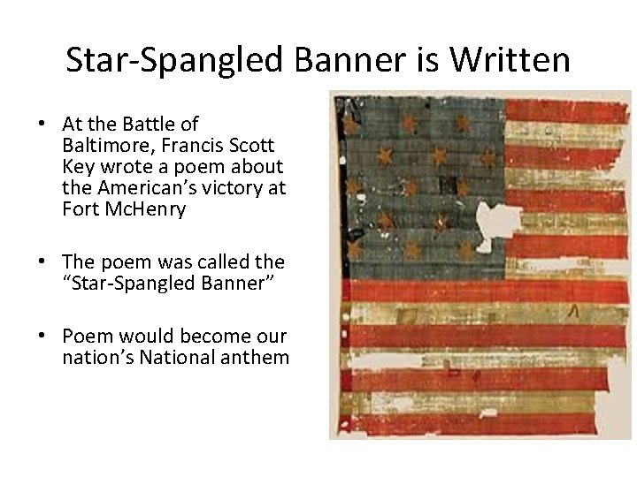 Star-Spangled Banner is Written • At the Battle of Baltimore, Francis Scott Key wrote