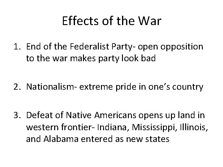 Effects of the War 1. End of the Federalist Party- open opposition to the