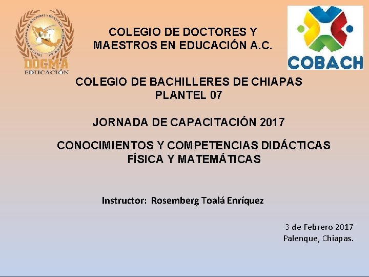 COLEGIO DE DOCTORES Y MAESTROS EN EDUCACIÓN A. C. COLEGIO DE BACHILLERES DE CHIAPAS