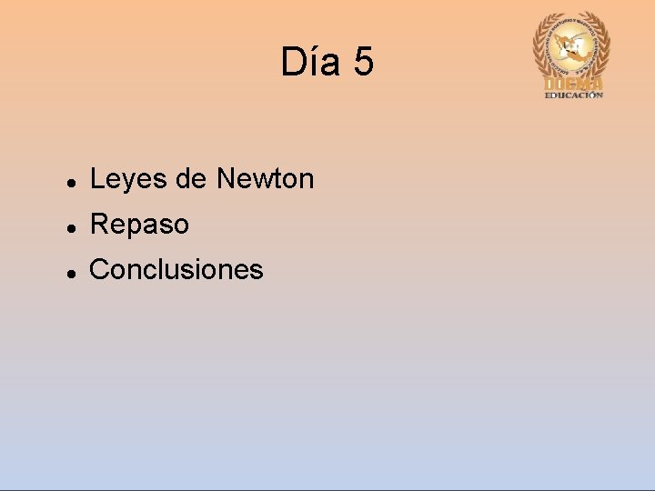 Día 5 Leyes de Newton Repaso Conclusiones 
