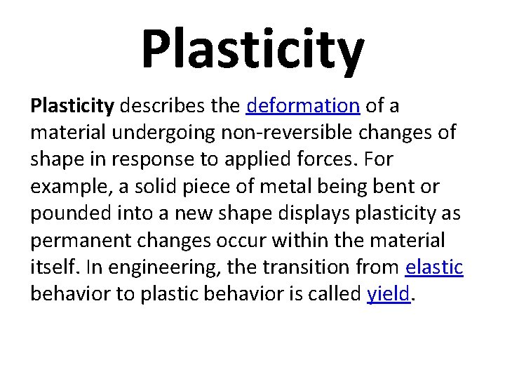 Plasticity describes the deformation of a material undergoing non-reversible changes of shape in response