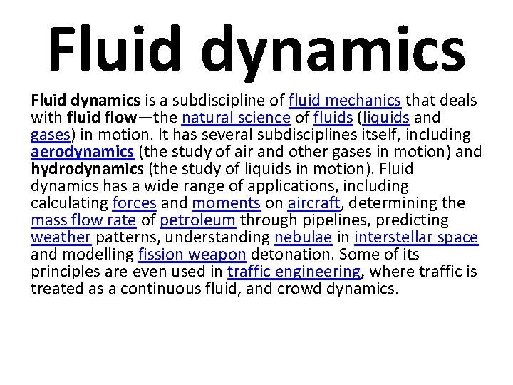 Fluid dynamics is a subdiscipline of fluid mechanics that deals with fluid flow—the natural