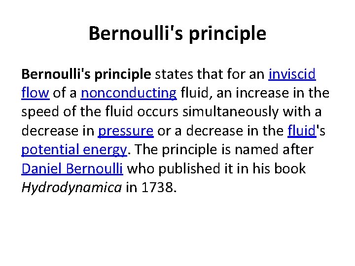 Bernoulli's principle states that for an inviscid flow of a nonconducting fluid, an increase