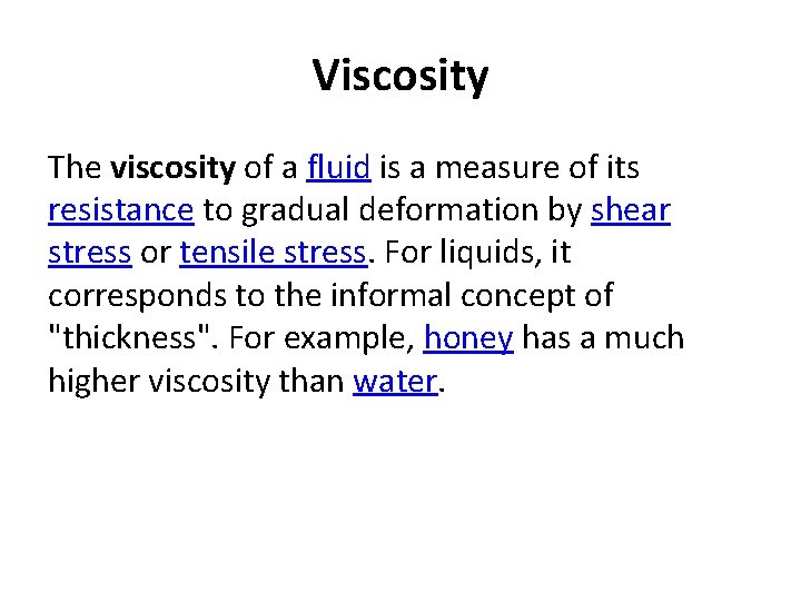 Viscosity The viscosity of a fluid is a measure of its resistance to gradual