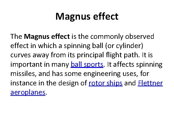Magnus effect The Magnus effect is the commonly observed effect in which a spinning