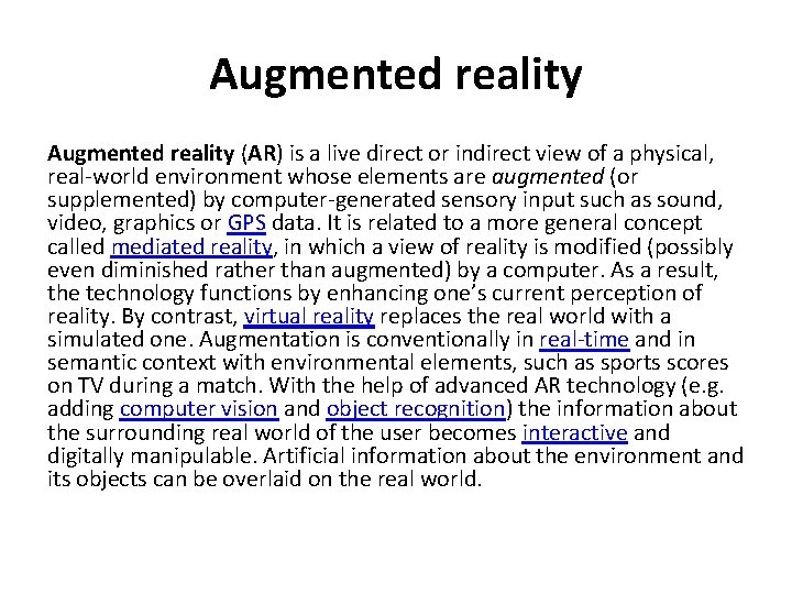 Augmented reality (AR) is a live direct or indirect view of a physical, real-world