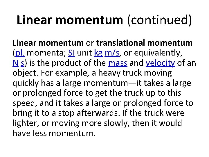 Linear momentum (continued) Linear momentum or translational momentum (pl. momenta; SI unit kg m/s,