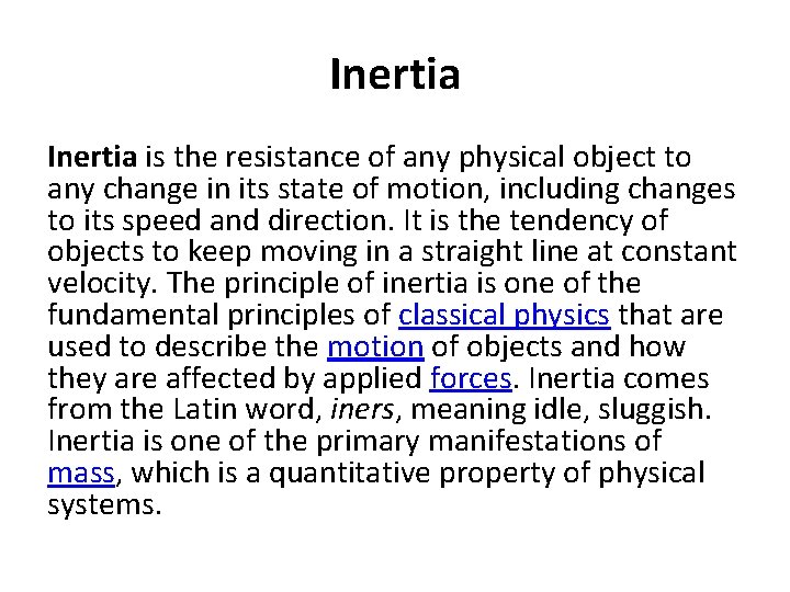 Inertia is the resistance of any physical object to any change in its state