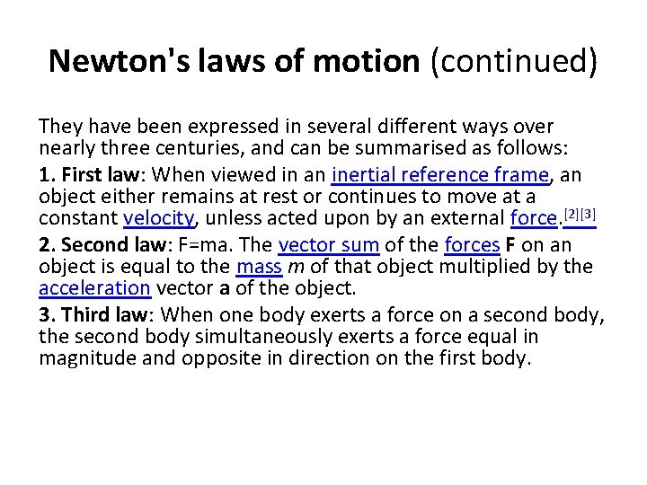 Newton's laws of motion (continued) They have been expressed in several different ways over