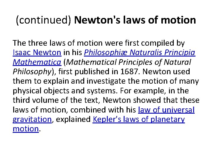 (continued) Newton's laws of motion The three laws of motion were first compiled by