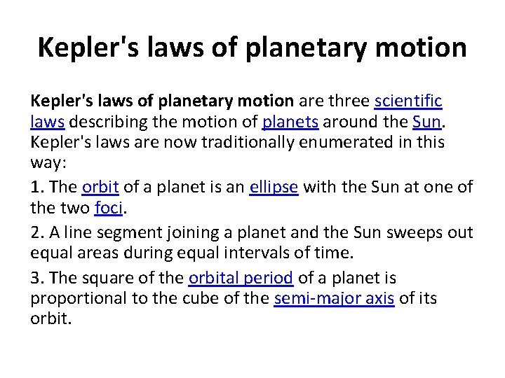 Kepler's laws of planetary motion are three scientific laws describing the motion of planets