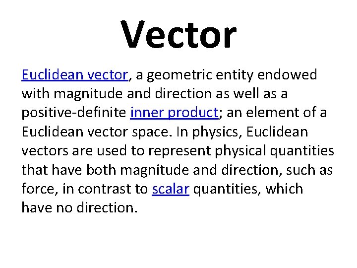 Vector Euclidean vector, a geometric entity endowed with magnitude and direction as well as