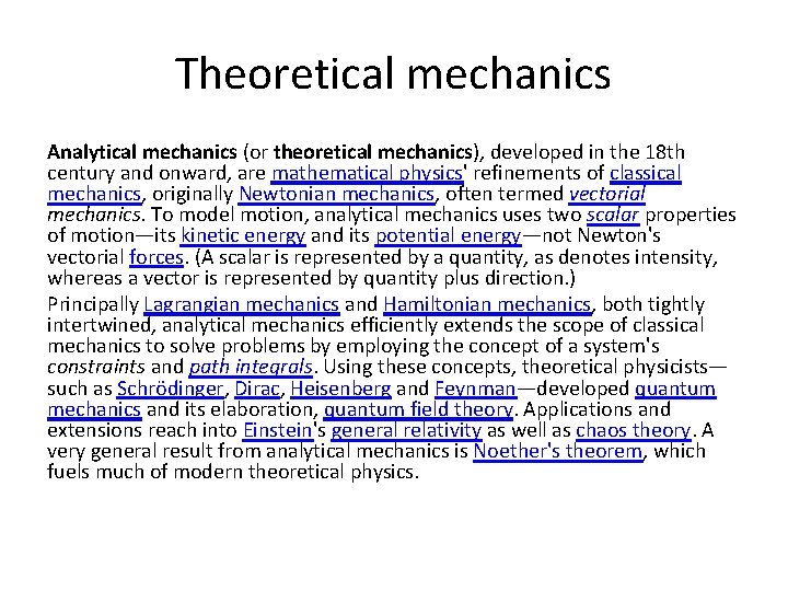Theoretical mechanics Analytical mechanics (or theoretical mechanics), developed in the 18 th century and