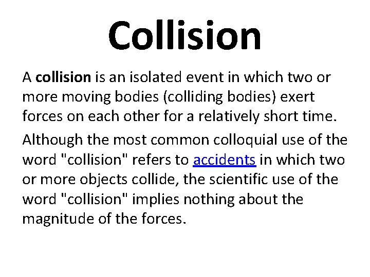 Collision A collision is an isolated event in which two or more moving bodies