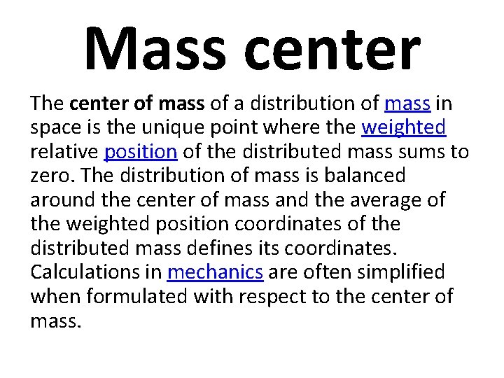 Mass center The center of mass of a distribution of mass in space is