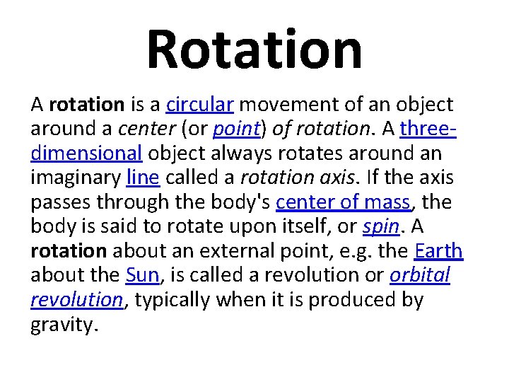 Rotation A rotation is a circular movement of an object around a center (or