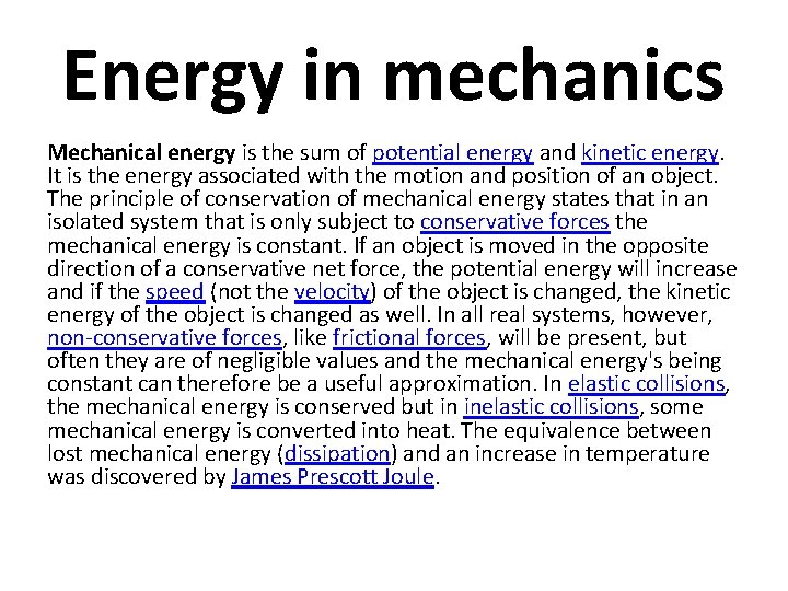 Energy in mechanics Mechanical energy is the sum of potential energy and kinetic energy.