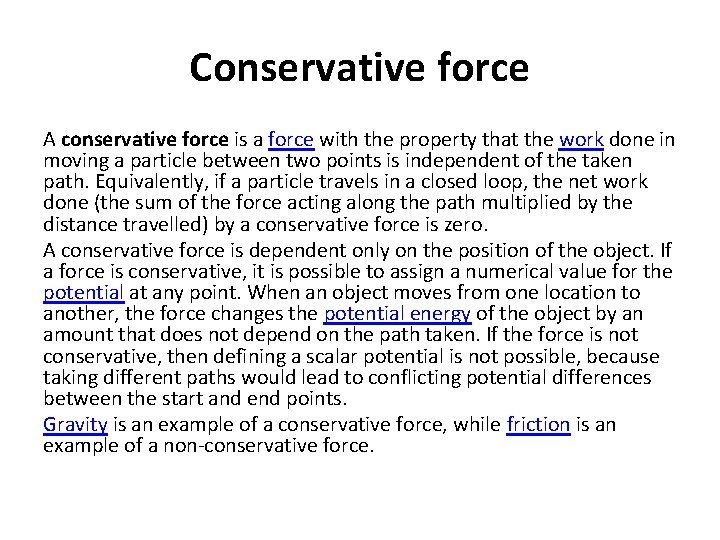 Conservative force A conservative force is a force with the property that the work