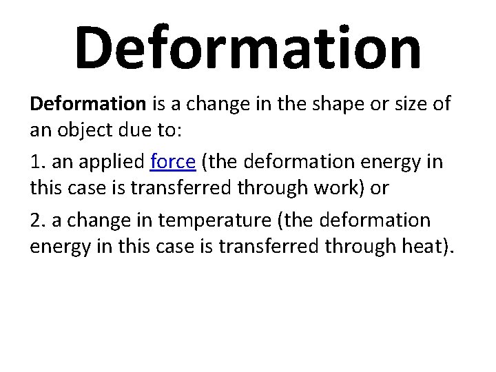 Deformation is a change in the shape or size of an object due to: