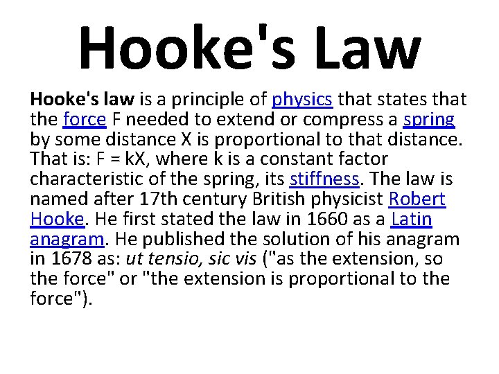 Hooke's Law Hooke's law is a principle of physics that states that the force