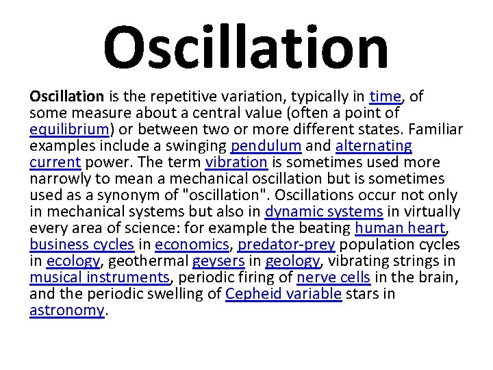 Oscillation is the repetitive variation, typically in time, of some measure about a central