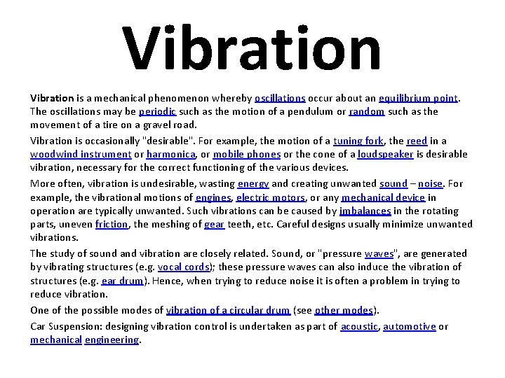 Vibration is a mechanical phenomenon whereby oscillations occur about an equilibrium point. The oscillations