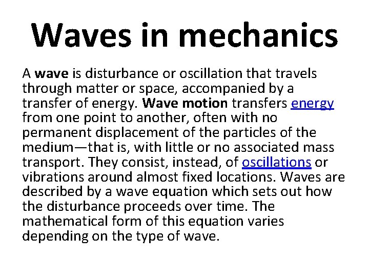 Waves in mechanics A wave is disturbance or oscillation that travels through matter or