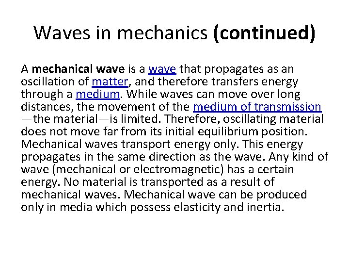 Waves in mechanics (continued) A mechanical wave is a wave that propagates as an