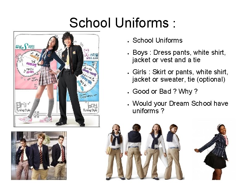 School Uniforms : ● ● ● School Uniforms Boys : Dress pants, white shirt,