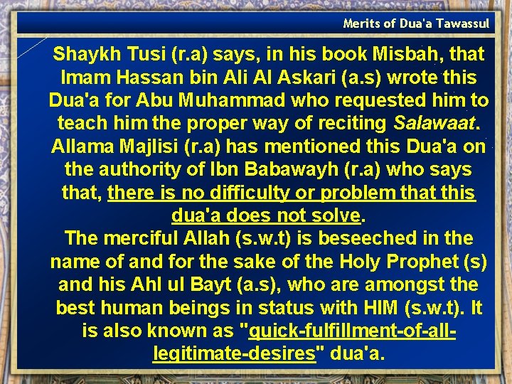 Merits of Dua'a Tawassul Shaykh Tusi (r. a) says, in his book Misbah, that