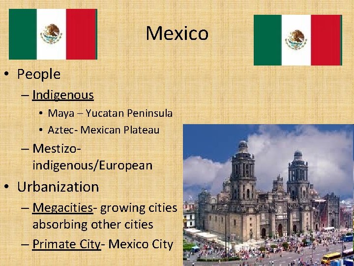 Mexico • People – Indigenous • Maya – Yucatan Peninsula • Aztec- Mexican Plateau
