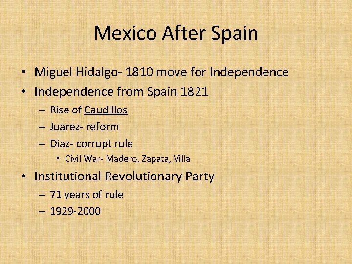 Mexico After Spain • Miguel Hidalgo- 1810 move for Independence • Independence from Spain
