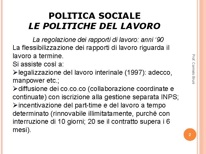 POLITICA SOCIALE LE POLITICHE DEL LAVORO Prof. Carmelo Bruni La regolazione dei rapporti di