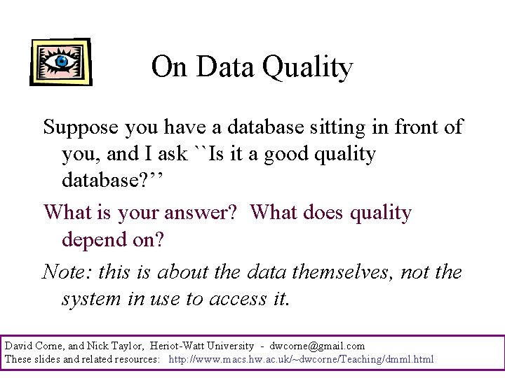 On Data Quality Suppose you have a database sitting in front of you, and