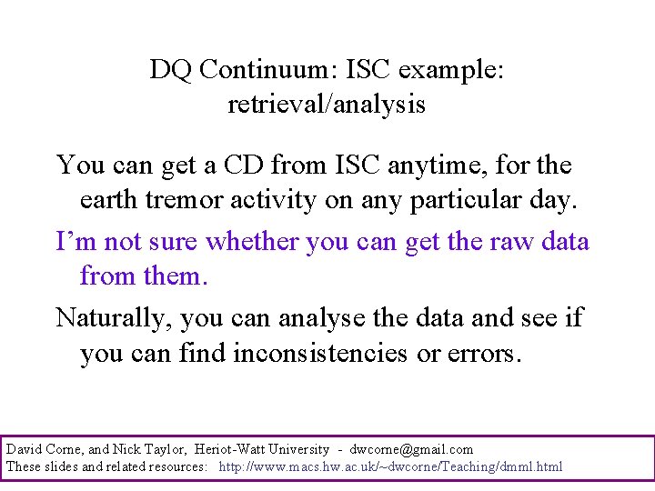 DQ Continuum: ISC example: retrieval/analysis You can get a CD from ISC anytime, for